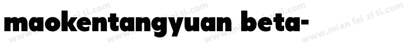 maokentangyuan beta字体转换